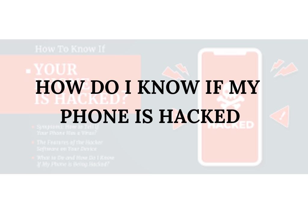 How Do I Know if My Phone is Hacked?