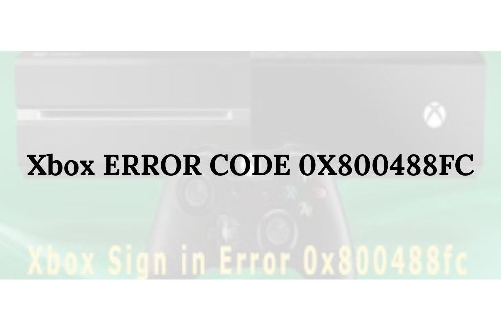 Xbox Error Code 0X800488FC