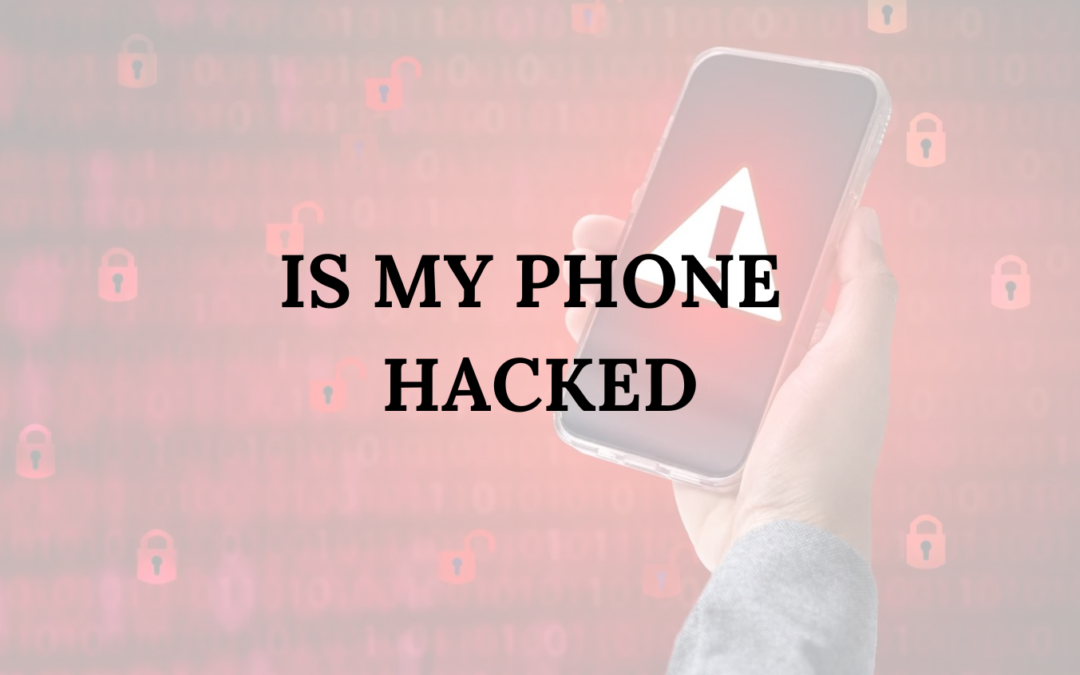 How Do I Know if My Phone is Hacked